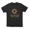 The Factory Must Grow Unisex T Shirt Black